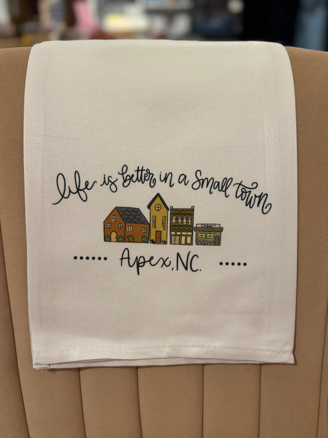Life Is Better in a Small Town Apex Tea Towel