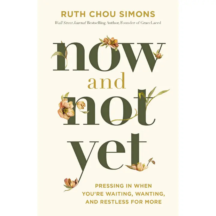Book cover of 'Now and Not Yet' by Ruth Chou Simons with floral elements on a light background