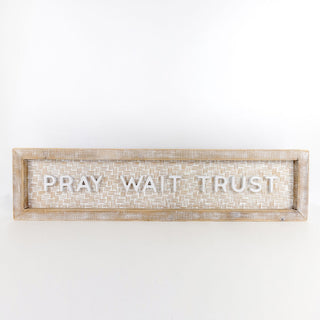 Pray Wait Trust Bamboo Sign
