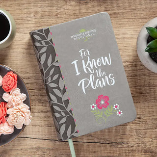 For I Know the Plans- Morning & Evening Devotional